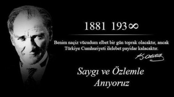 Mustafa Kemal ATATÜRK´ü Ölümünün 79. Yılında Rahmet ve Şükranla Anıyoruz