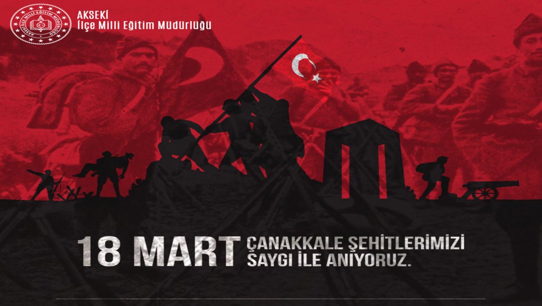 18 Mart Şehitleri Anma Günü ve Çanakkale Zaferi'nin 107. Yıl Dönümü 